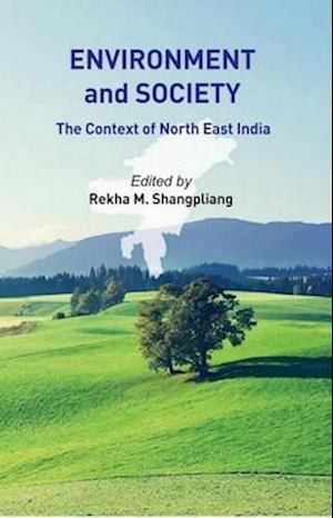 Environment And Society The Context of North-East India