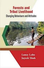 FORESTS AND TRIBAL LIVELIHOOD : Changing Behaviours and Attitudes