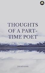 THOUGHTS OF A PART TIME POET