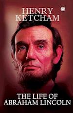 The Life of Abraham Lincoln 