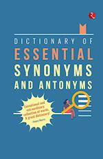 DICTIONARY OF ESSENTIAL SYNONYMS AND ANTONYMS 