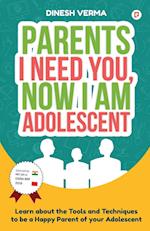 Parents I Need You, Now I am Adolescent