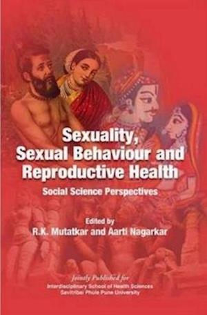 Sexuality, Sexual Behaviour and Reproductive Health : Social Science Perspectives