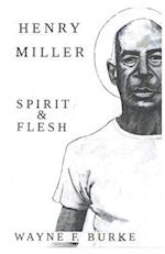 HENRY MILLER, SPIRIT & FLESH 