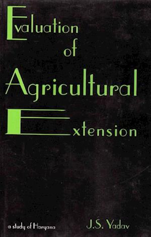 Evaluation Of Agricultural Extension A Study Of Haryana