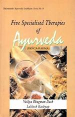 Five Specialised Therapies of Ayurveda (Panca-Karma): Based on Ayurveda Saukhyam of Todarananda (Todar?nanda-Ayurveda Saukhyam Series No.8)