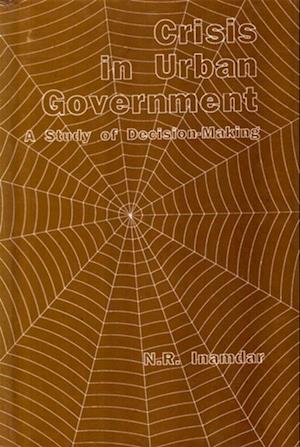 Crisis In Urban Government A Study Of Decision-Making