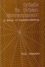 Crisis In Urban Government A Study Of Decision-Making