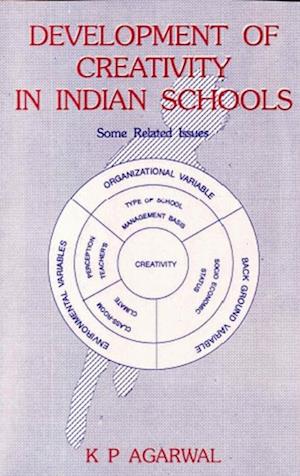 Development of Creativity in Indian Schools: Some Related Issues