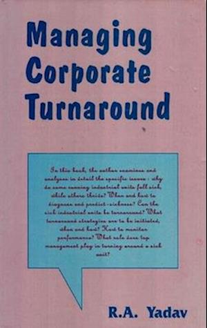 Managing Corporate Turnaround (Text and Cases)