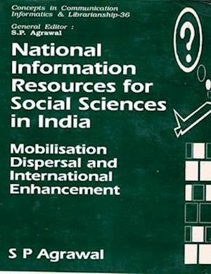 National Information Resources for Social Sciences in India: Mobilisation, Dispersal and International Enhancement (Concepts in Communication Informatics and Librarianship-36)