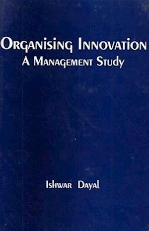 Organising Innovation: A Management Study