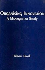 Organising Innovation: A Management Study