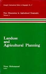 Landuse and Agricultural Planning (New Dimensions in Agricultural Geography) (Concept's International Series in Geography No.4)