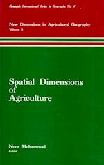 Spatial Dimensions of Agriculture (New Dimensions in Agricultural Geography) (Concept's International Series in Geography No.4)