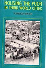 Housing the Poor in Third World Cities (Choice Behaviour and Public Policy)