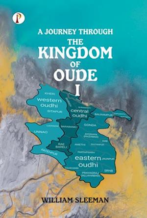 A Journey through the Kingdom of Oude, Volumes I