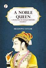 A Noble Queen: A Romance of Indian History Volume 2
