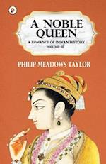 A NOBLE QUEEN A ROMANCE OF INDIAN HISTORY VOL III 