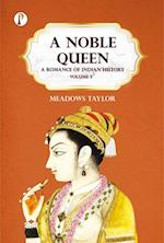 Noble Queen: A Romance of Indian History Volume 3