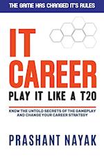 IT CAREER PLAY IT LIKE A T20 (first edition) 