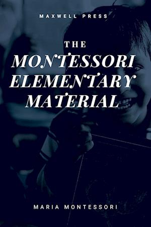 THE MONTESSORI ELEMENTARY MATERIAL