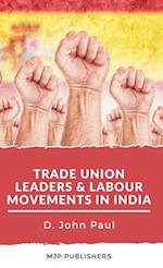 Trade Union leaders and labour movements in india