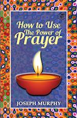 How To Use The Power Of Prayer