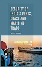 Security of India's Ports, Coast and Maritime Trade: Challenges in the 21st Century 