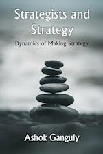 Strategists And Strategy: Dynamics of Making Strategy 