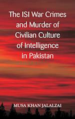 The ISI War Crimes and Murder of Civilian Culture of Intelligence in Pakistan 