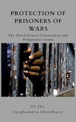 Protection of Prisoners of War: The Third Geneva Convention and Prospective Issues 