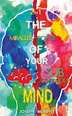 The Miracles of Your Mind & The Power Of Your Subconscious Mind 