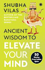 Ancient Wisdom to Elevate Your Mind