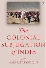 "The Colonial Subjugation of India" 
