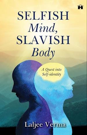 Selfish Mind, Slavish Body