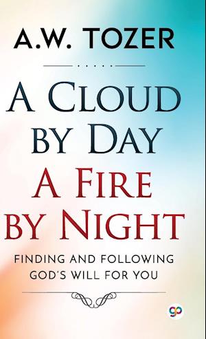 A Cloud by Day, a Fire by Night