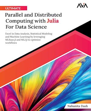 Ultimate Parallel and Distributed Computing with Julia For Data Science