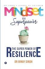 Mindset is a Superpower! : The Superpower of Resilience 