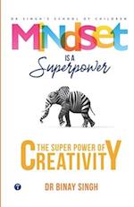 Mindset is a Superpower : The Superpower of Creativity 