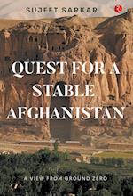 QUEST FOR A STABLE AFGHANISTAN 