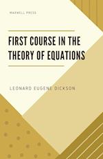 First Course in the Theory of Equations 