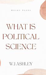 WHAT IS POLITICAL SCIENCE 