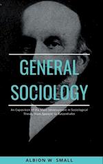 GENERAL SOCIOLOGY An Exposition of the Main Development in Sociological Theory from Spencer to Ratzenhofer 