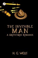 The Invisible Man A Grotesque Romance 