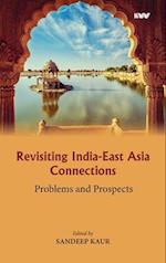 Revisiting India-East Asia Connections: Problems and Prospects 