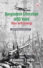 Bangladesh Liberation @50 Years 'Bijoy' with Synergy India-Pakistan War 1971 