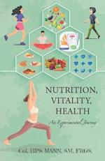 NUTRITION, VITALITY, HEALTH: An Experimental Journey 
