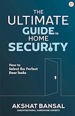 The Ultimate Guide to Home Security 