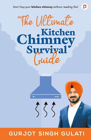 The Ultimate Kitchen Chimney Survival Guide